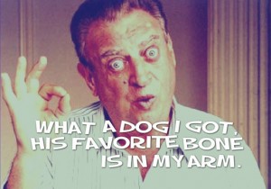 rodney-dangerfield-bone-dog-quote